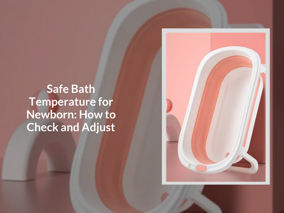 Safe Bath Temperature for Newborn: How to Check and Adjust