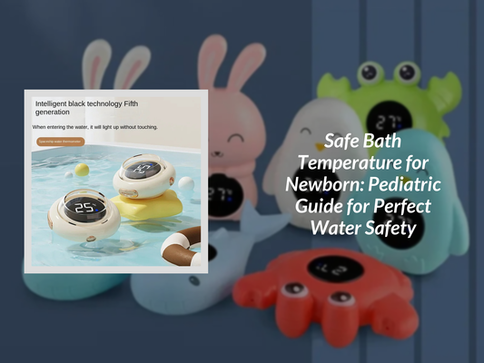 Safe Bath Temperature for Newborn: Pediatric Guide for Perfect Water Safety