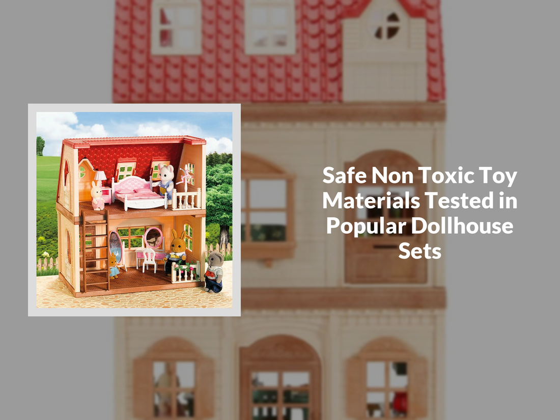 Safe Non Toxic Toy Materials Tested in Popular Dollhouse Sets