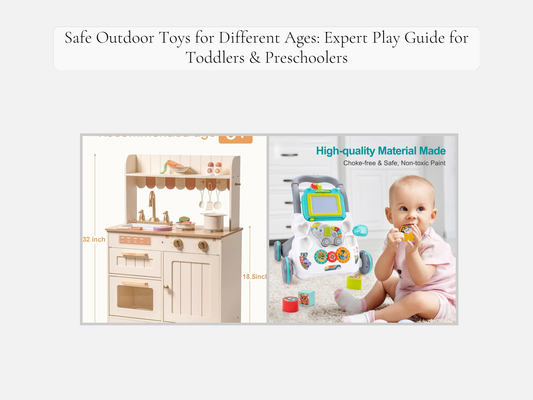 Safe Outdoor Toys for Different Ages: Expert Play Guide for Toddlers & Preschoolers