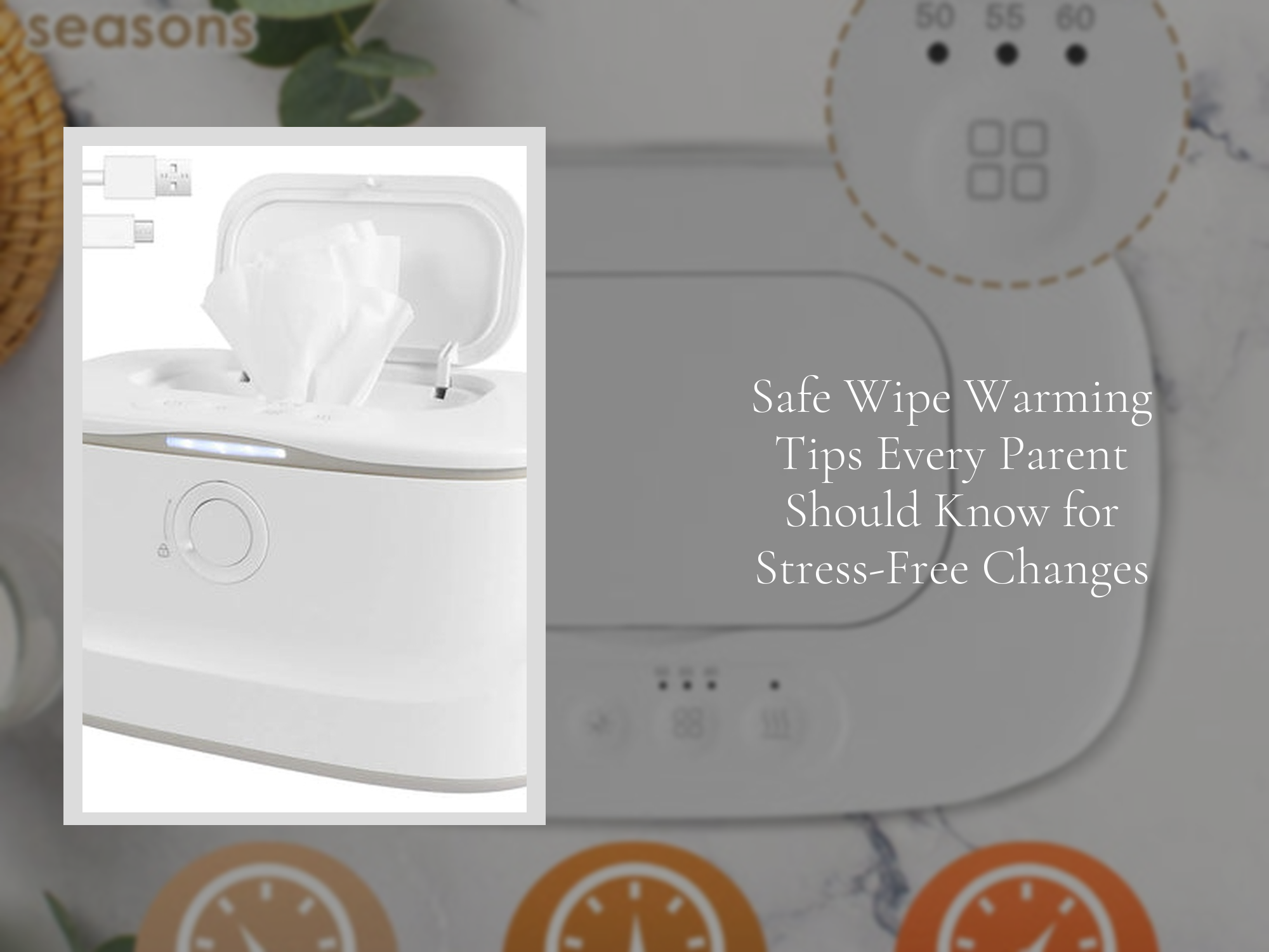 Wipe Tips How to Use a Wipe Warmer: 5 Safety Tips Parents Miss – KentDO™ Mom & Baby
