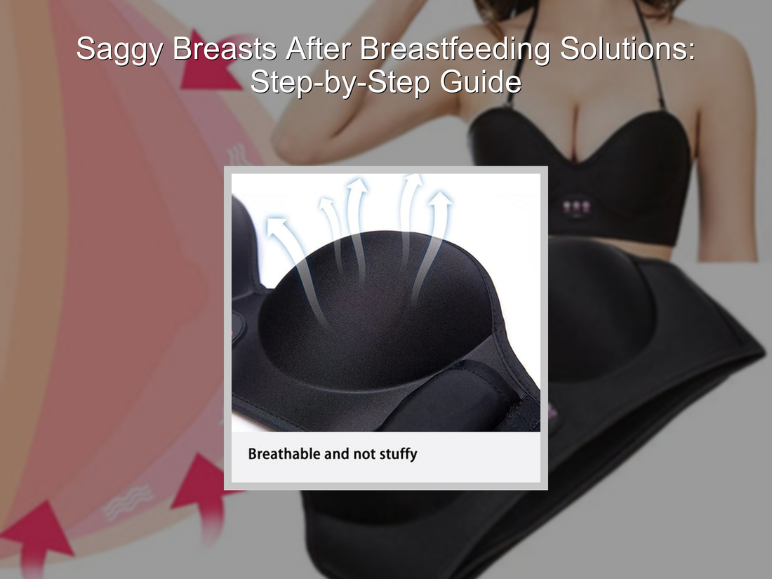Saggy Breasts After Breastfeeding Solutions: Step-by-Step Guide