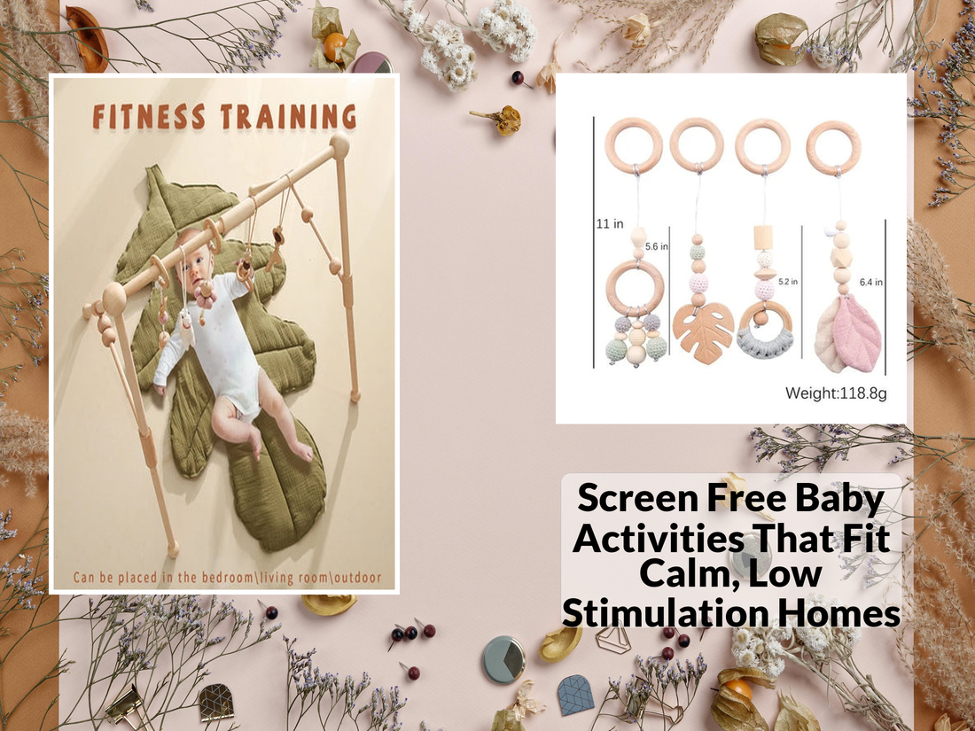 Screen Free Baby Activities That Fit Calm, Low Stimulation Homes