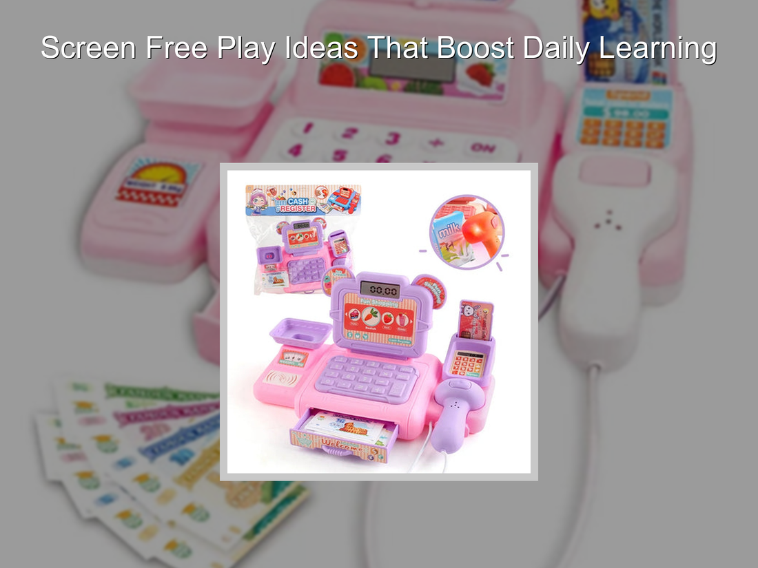 Screen Free Play Ideas That Boost Daily Learning