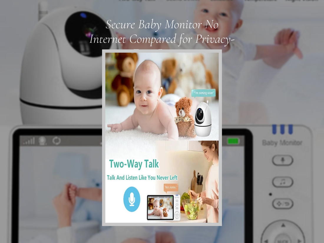 Secure Baby Monitor No Internet Compared for Privacy-First Parents