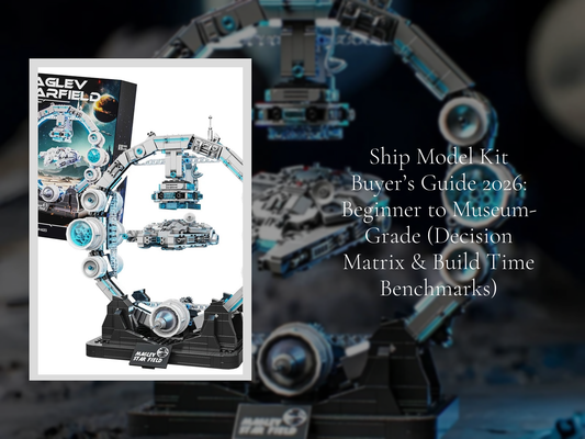 Ship Model Kit Buyer’s Guide 2026: Beginner to Museum-Grade (Decision Matrix & Build Time Benchmarks)