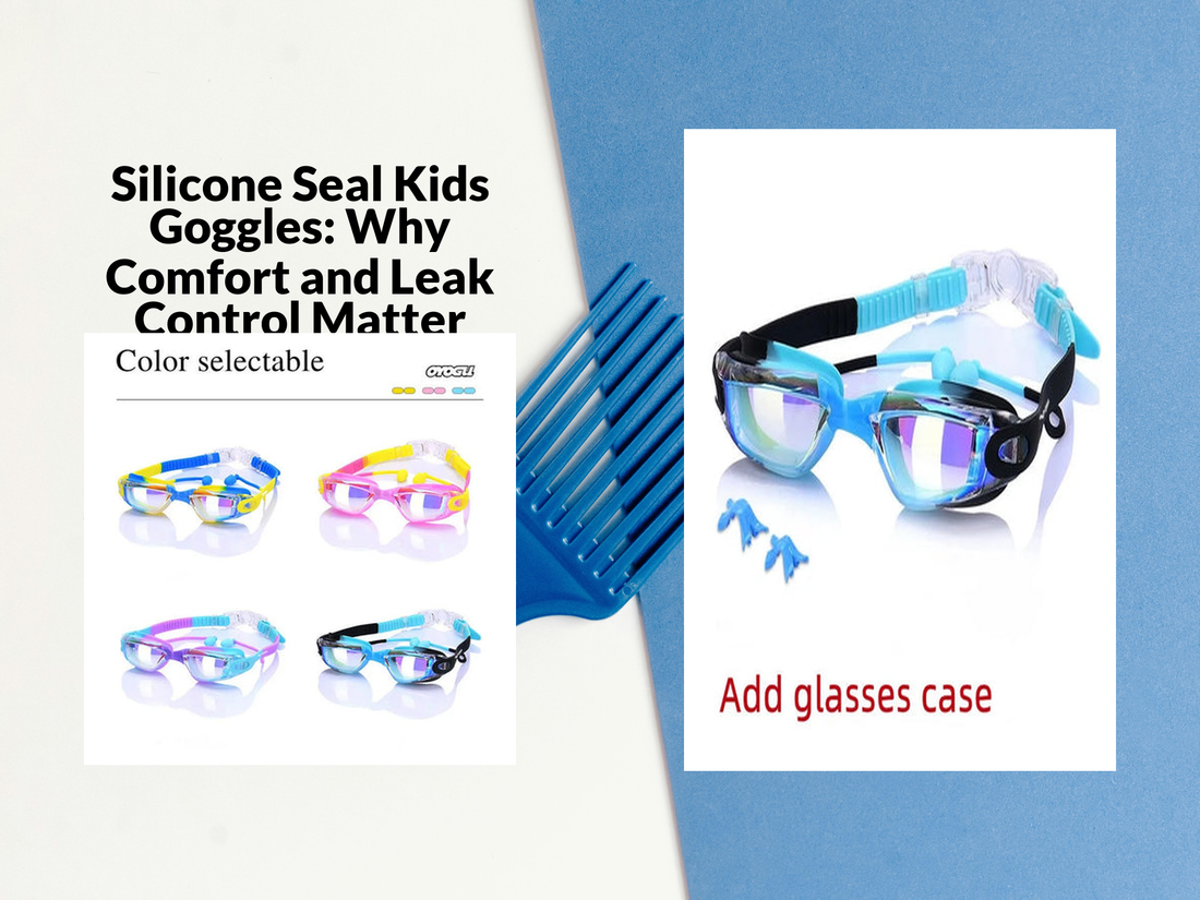 Silicone Seal Kids Goggles: Why Comfort and Leak Control Matter