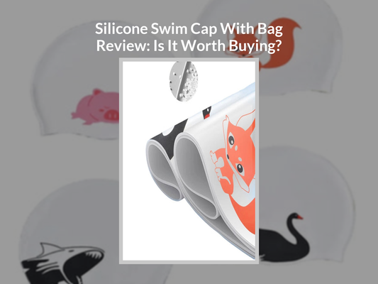 Silicone Swim Cap With Bag Review: Is It Worth Buying?