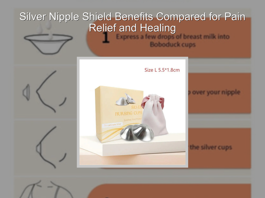 Silver Nipple Shield Benefits Compared for Pain Relief and Healing