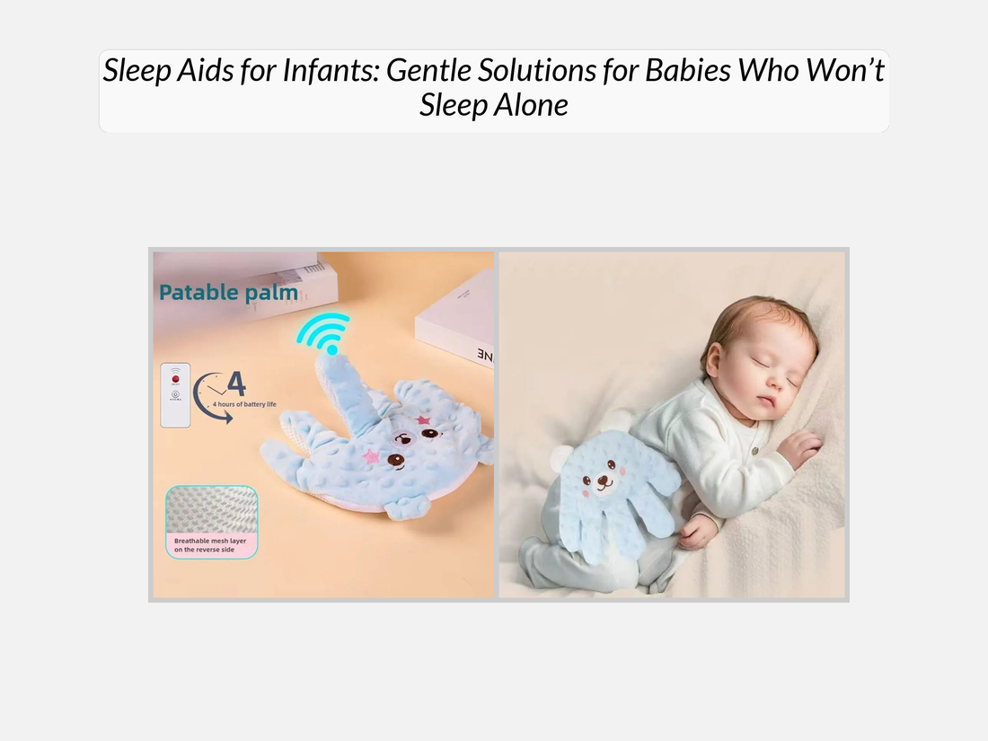 Sleep Aids for Infants: Gentle Solutions for Babies Who Won’t Sleep Alone
