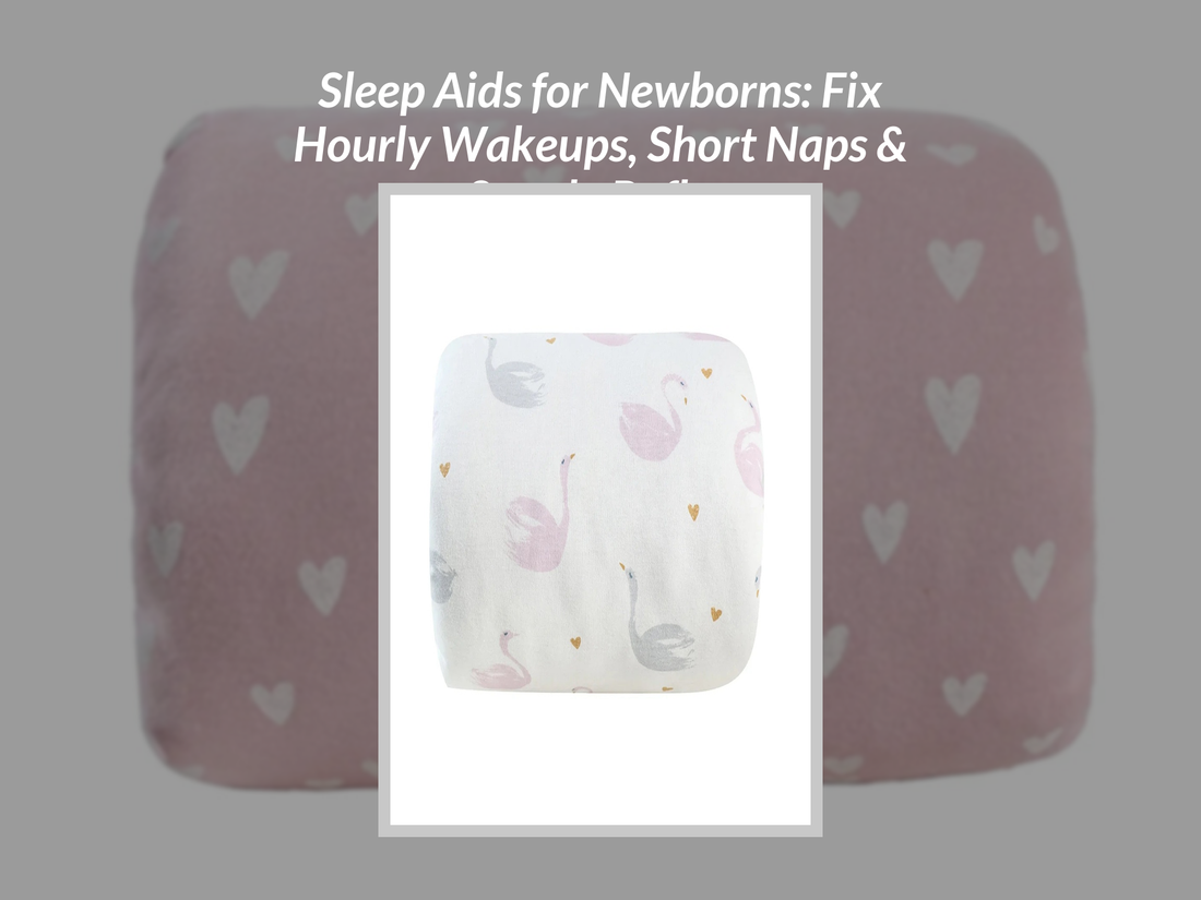 Sleep Aids for Newborns: Fix Hourly Wakeups, Short Naps & Startle Reflex