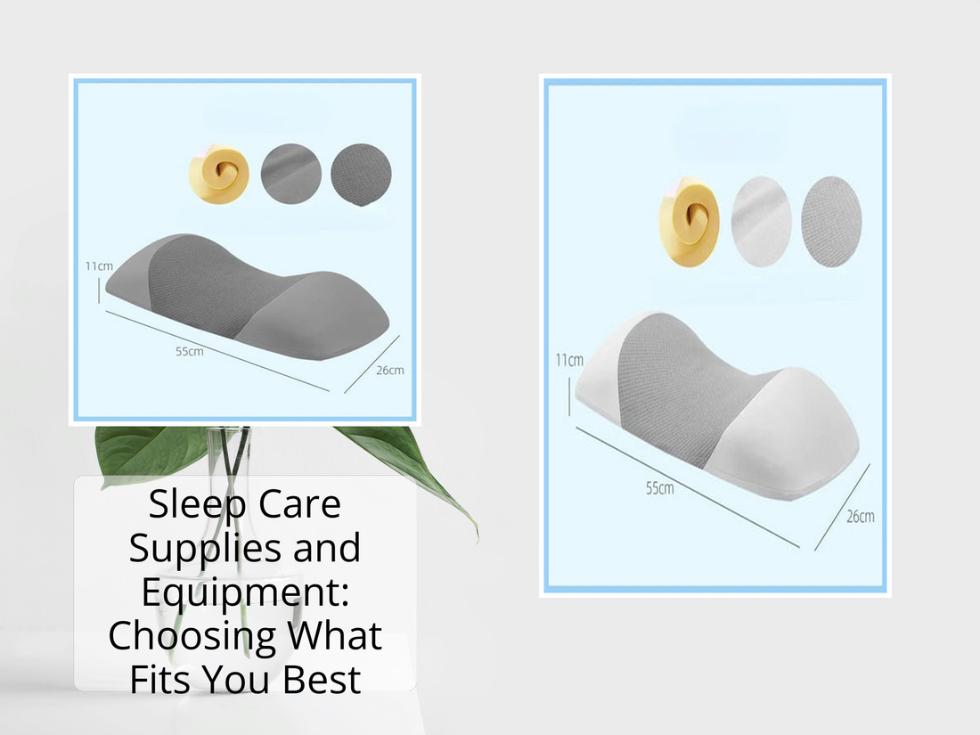 Sleep Care Supplies and Equipment: Choosing What Fits You Best