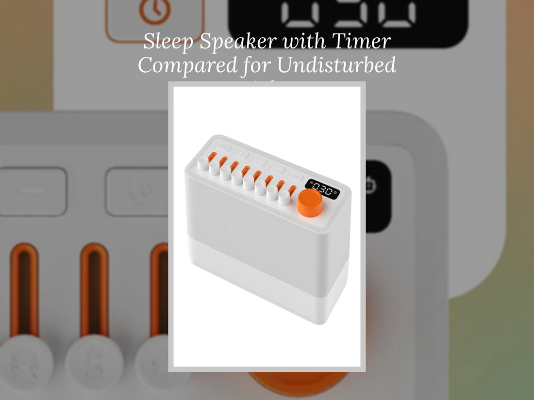 Sleep Speaker with Timer Compared for Undisturbed Nights