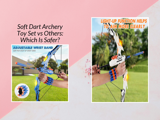 Soft Dart Archery Toy Set vs Others: Which Is Safer?