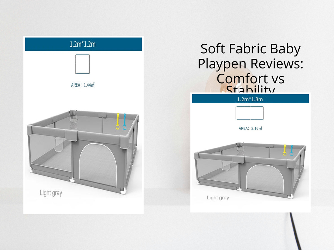 Soft Fabric Baby Playpen Reviews: Comfort vs Stability