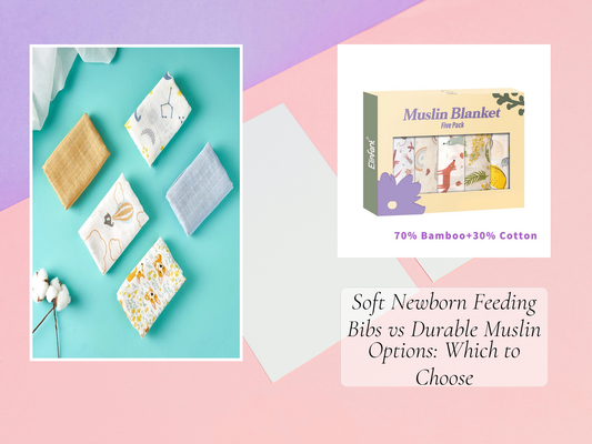 Soft Newborn Feeding Bibs vs Durable Muslin Options: Which to Choose