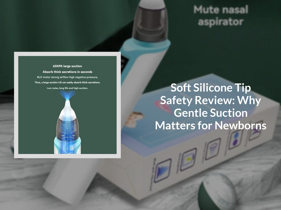 Soft Silicone Tip Safety Review: Why Gentle Suction Matters for Newborns