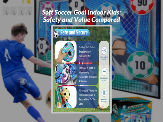 Soft Soccer Goal Indoor Kids: Safety and Value Compared