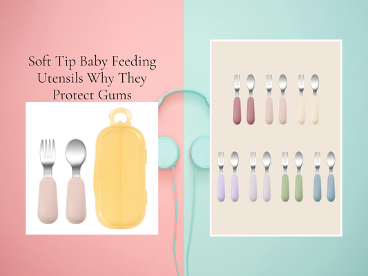 Soft Tip Baby Feeding Utensils Why They Protect Gums