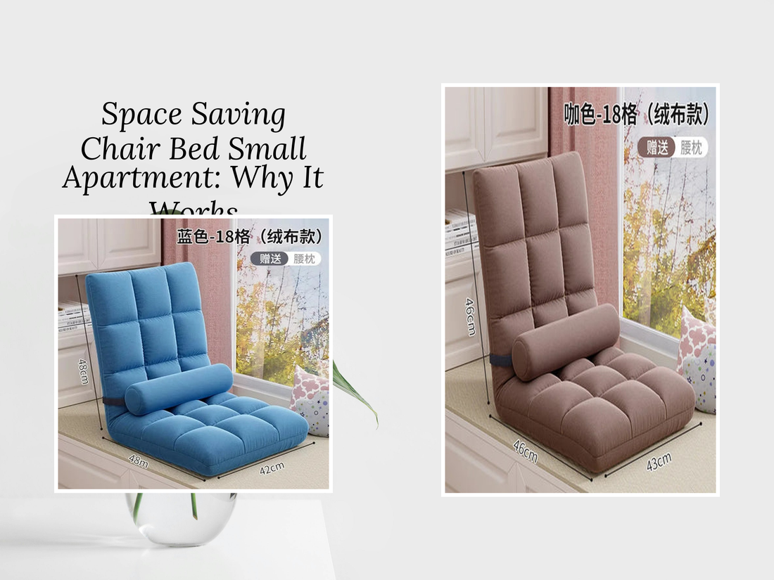 Space Saving Chair Bed Small Apartment: Why It Works