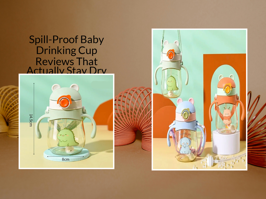 Spill-Proof Baby Drinking Cup Reviews That Actually Stay Dry