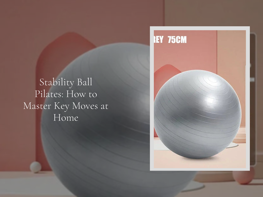 Stability Ball Pilates: How to Master Key Moves at Home