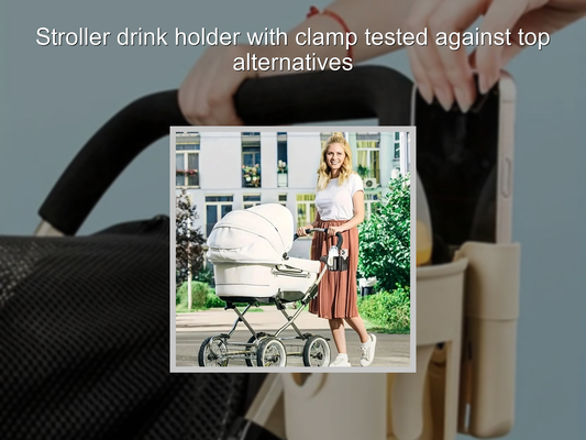 Stroller drink holder with clamp tested against top alternatives