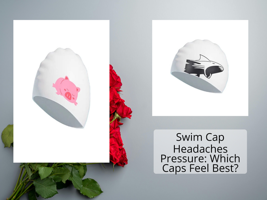 Swim Cap Headaches Pressure: Which Caps Feel Best?