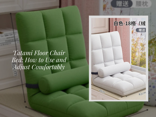 Tatami Floor Chair Bed: How to Use and Adjust Comfortably