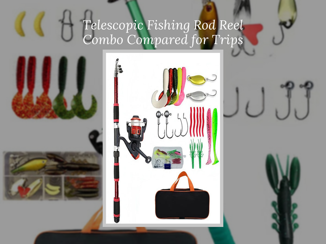 Telescopic Fishing Rod Reel Combo Compared for Trips