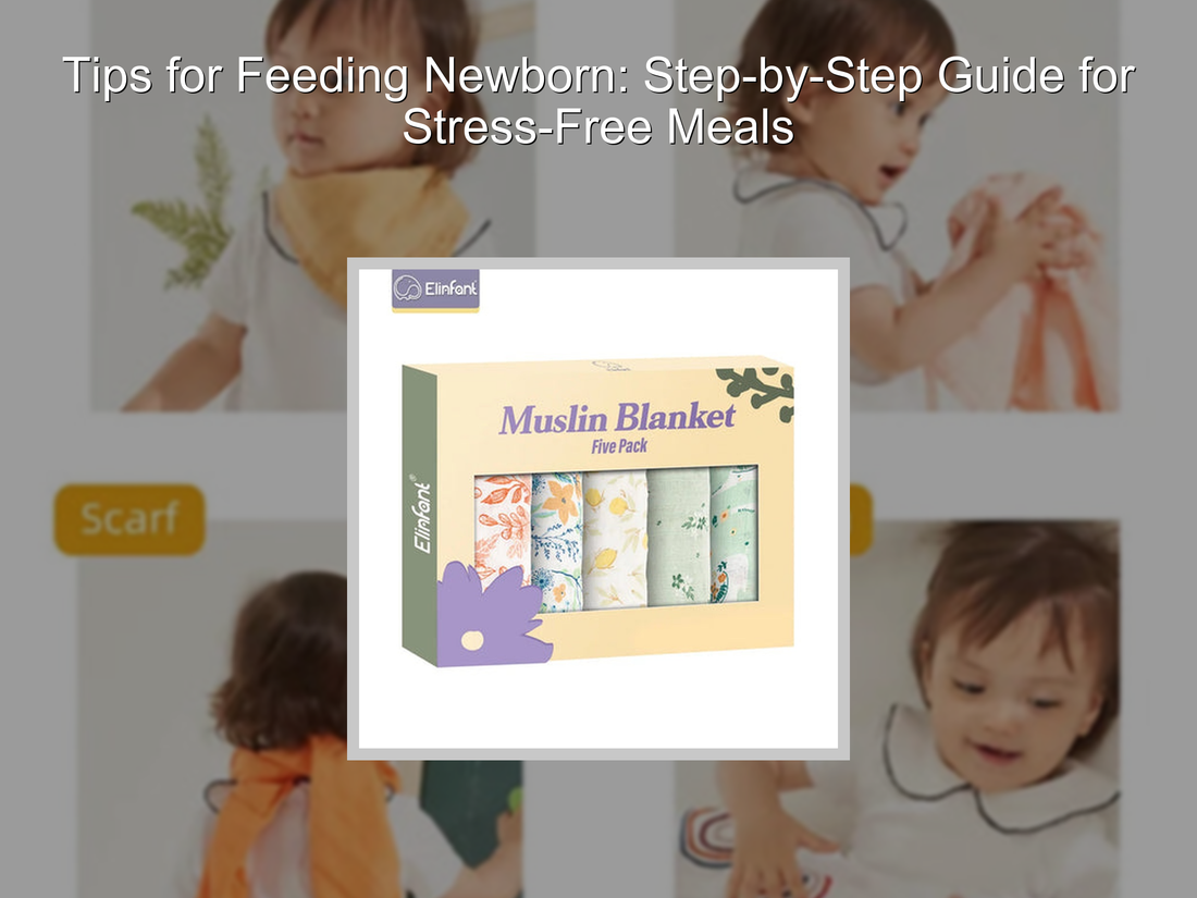 Tips for Feeding Newborn: Step-by-Step Guide for Stress-Free Meals