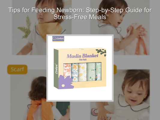 Tips for Feeding Newborn: Step-by-Step Guide for Stress-Free Meals