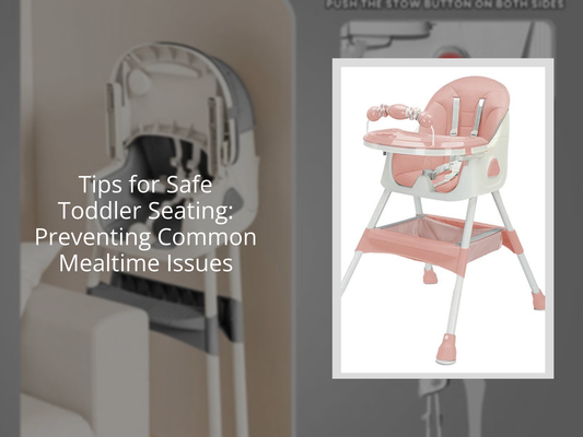 Tips for Safe Toddler Seating: Preventing Common Mealtime Issues