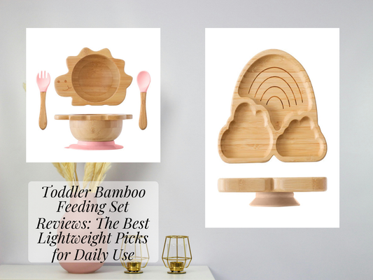 Toddler Bamboo Feeding Set Reviews: The Best Lightweight Picks for Daily Use