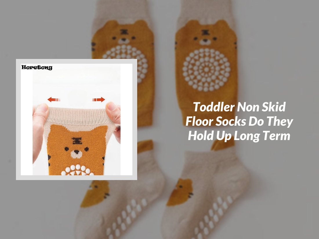 Toddler Non Skid Floor Socks Do They Hold Up Long Term