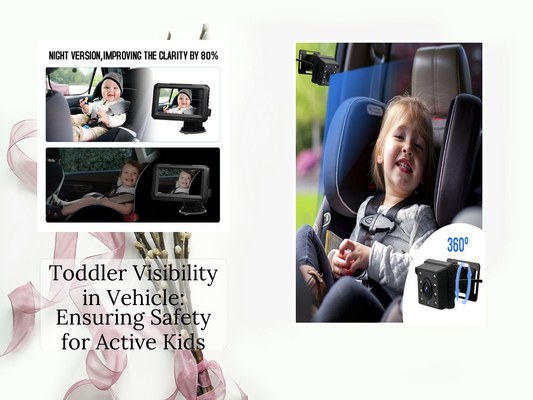 Toddler Visibility in Vehicle: Ensuring Safety for Active Kids