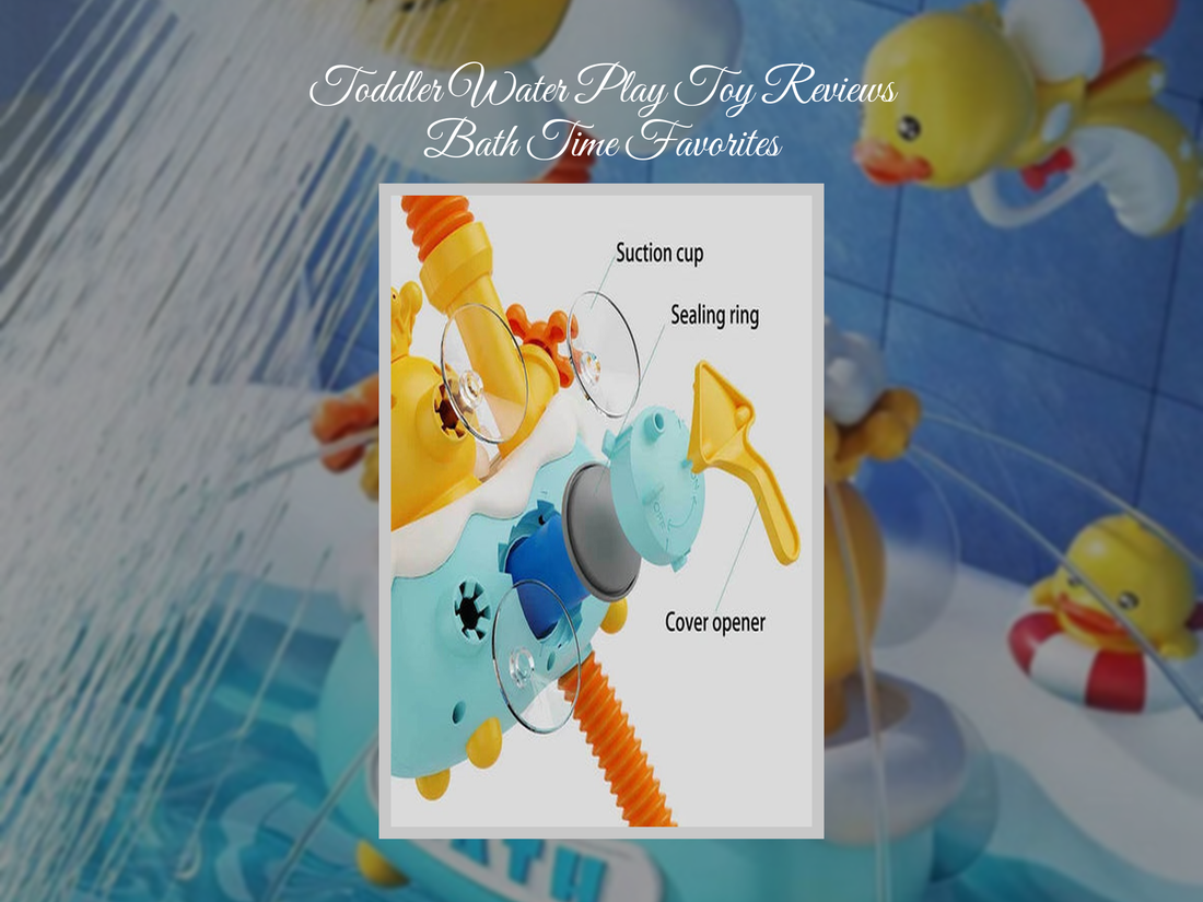 Toddler Water Play Toy Reviews Bath Time Favorites