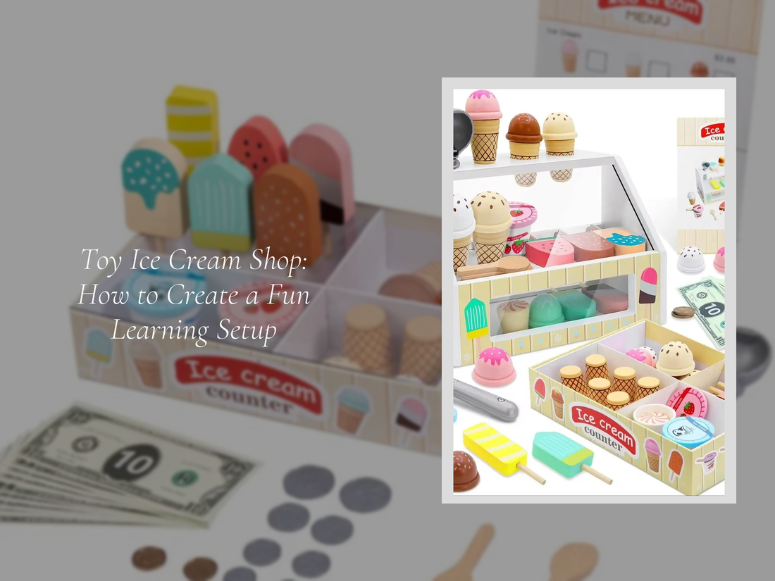 Toy Ice Cream Shop: How to Create a Fun Learning Setup