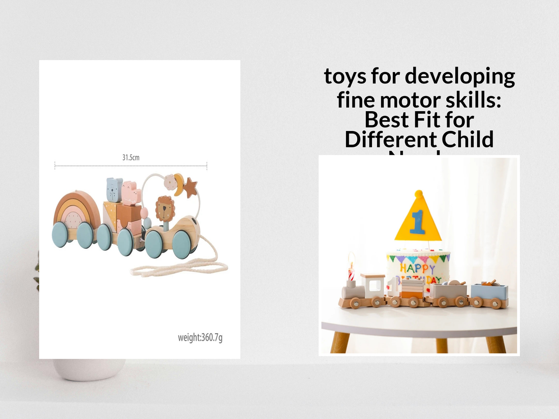 toys for developing fine motor skills: Best Fit for Different Child Needs