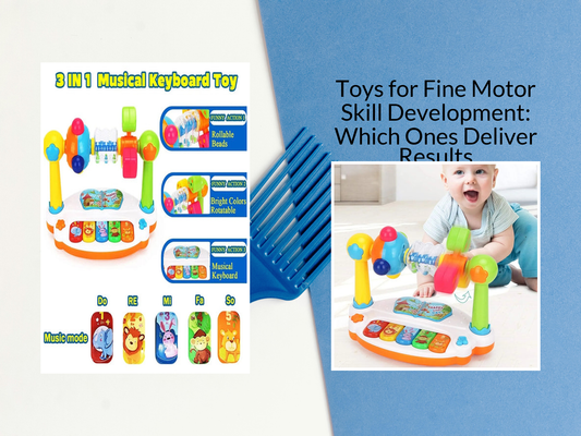 Toys for Fine Motor Skill Development: Which Ones Deliver Results