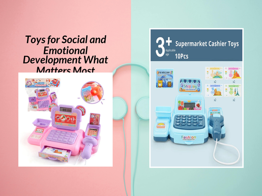 Toys for Social and Emotional Development What Matters Most