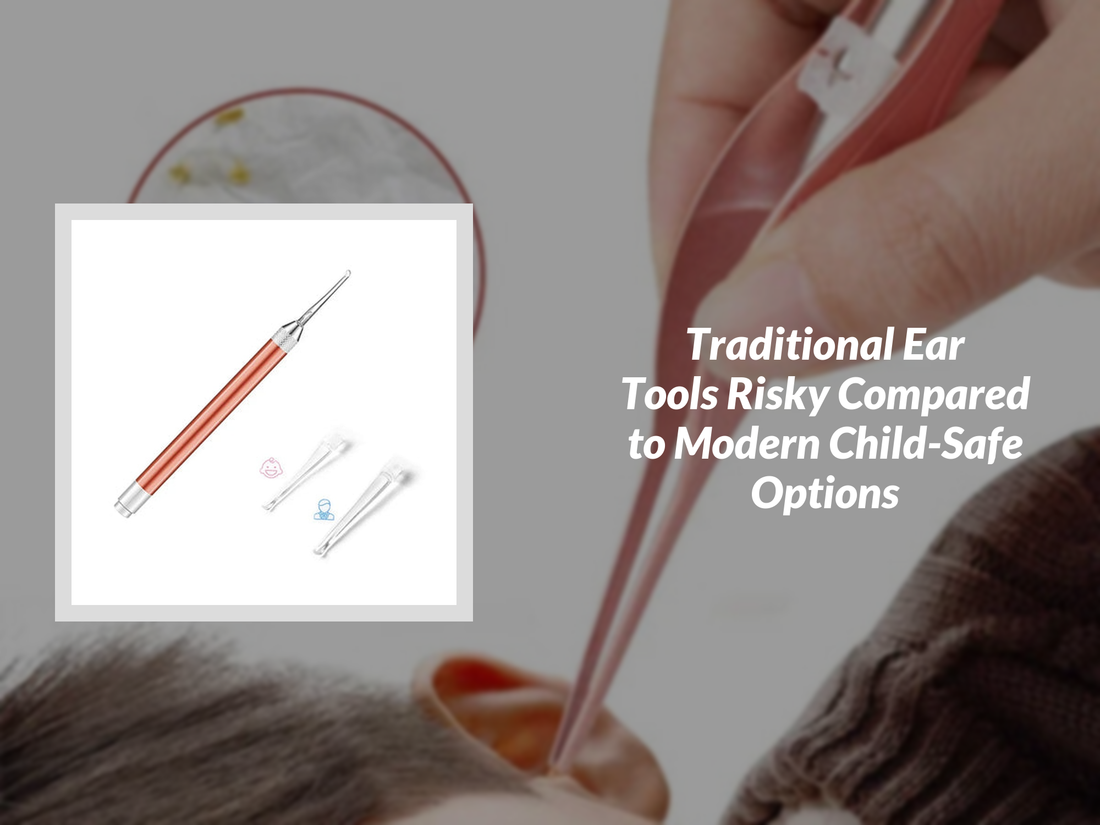 Traditional Ear Tools Risky Compared to Modern Child-Safe Options