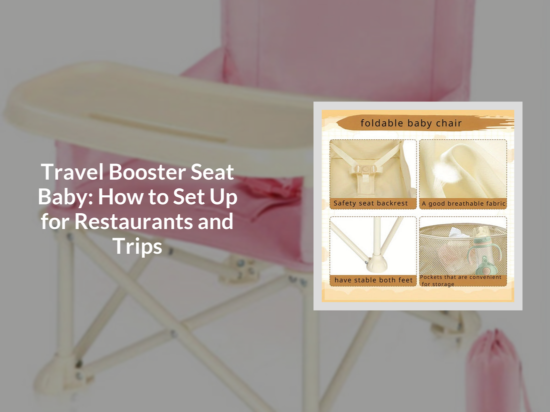 Travel Booster Seat Baby: How to Set Up for Restaurants and Trips