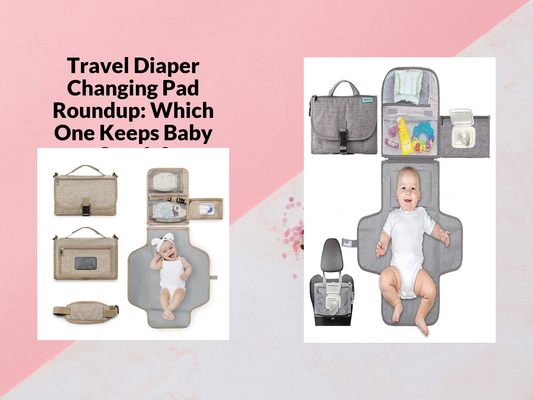 Travel Diaper Changing Pad Roundup: Which One Keeps Baby Comfy?