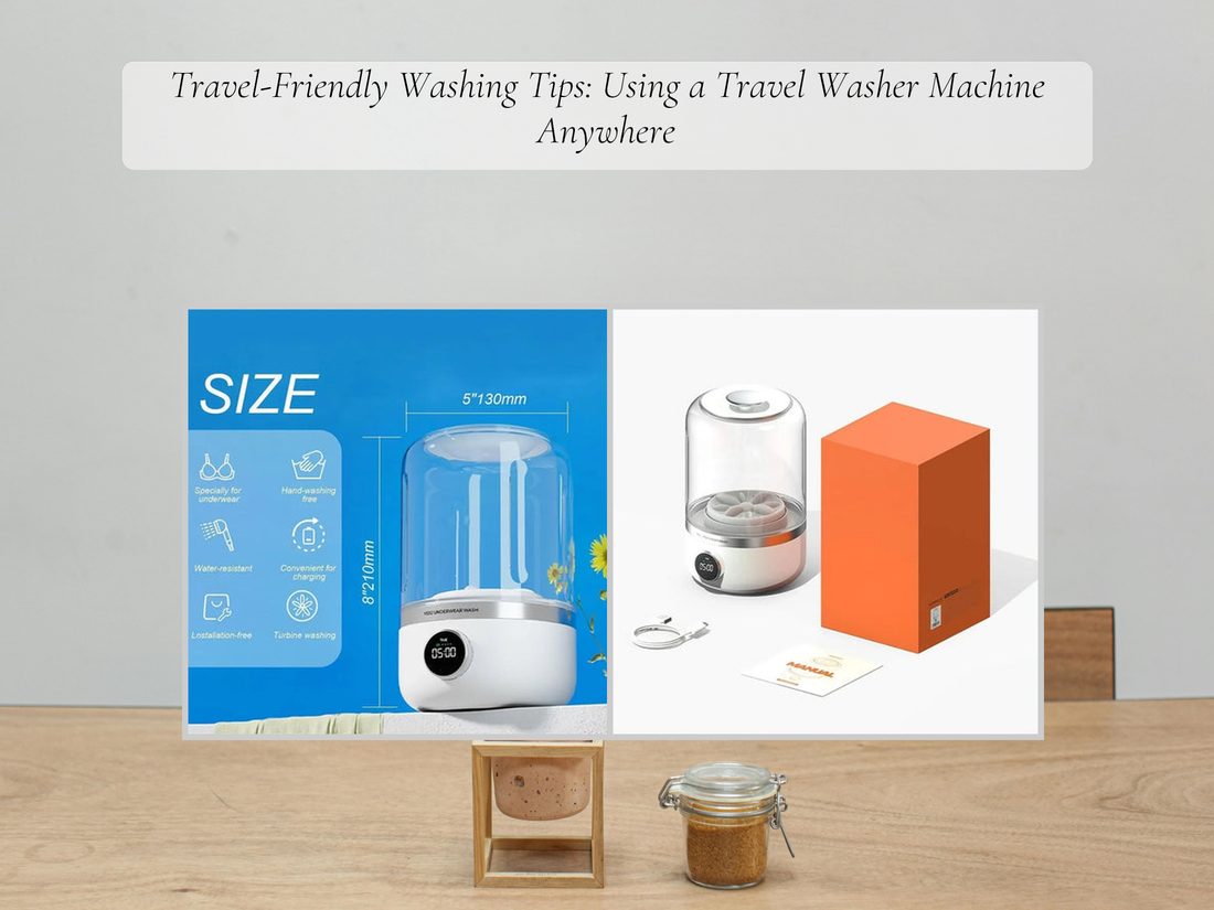 Travel-Friendly Washing Tips: Using a Travel Washer Machine Anywhere