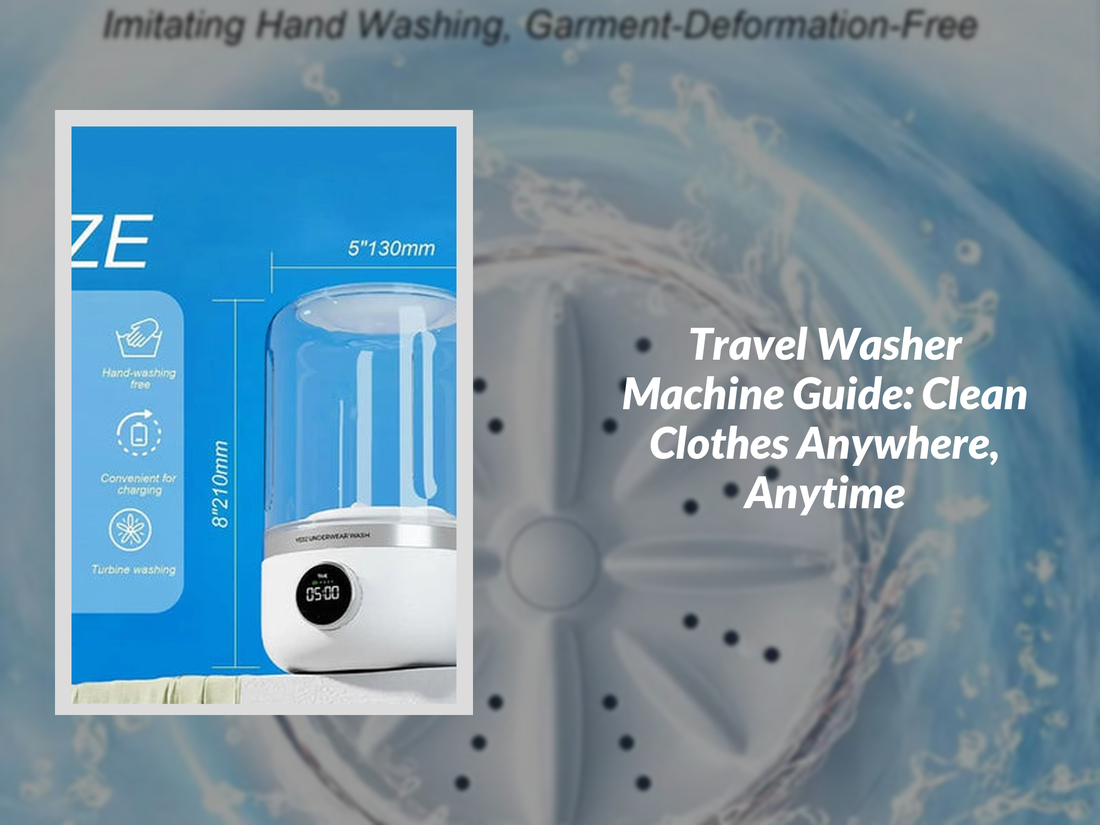 Travel Washer Machine Guide: Clean Clothes Anywhere, Anytime