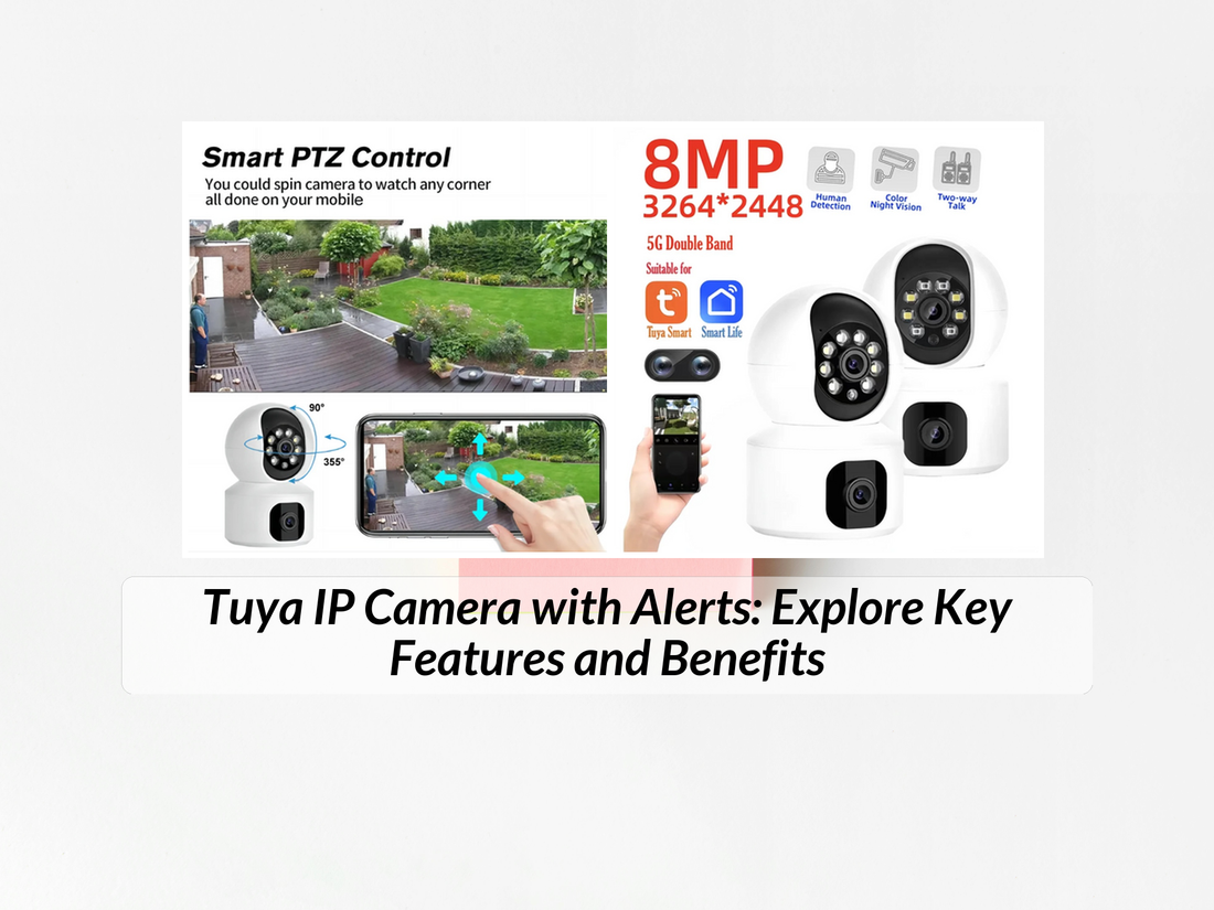 Tuya IP Camera with Alerts: Explore Key Features and Benefits