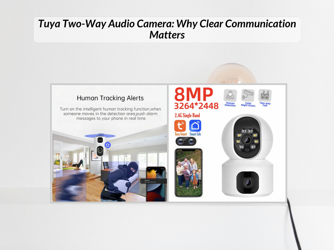 Tuya Two-Way Audio Camera: Why Clear Communication Matters