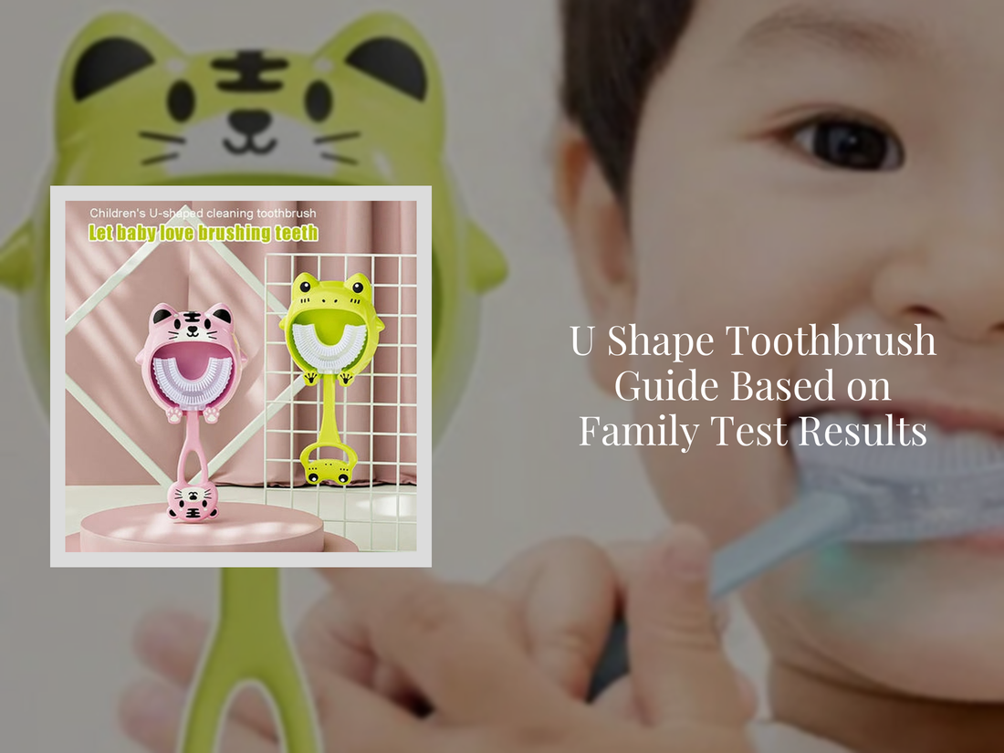 U Shape Toothbrush Guide Based on Family Test Results