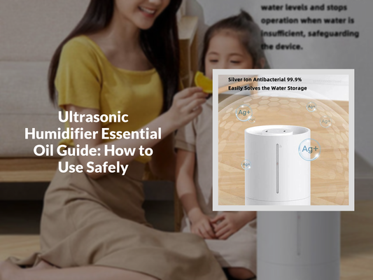 Ultrasonic Humidifier Essential Oil Guide: How to Use Safely